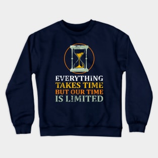Everything Takes Time Crewneck Sweatshirt